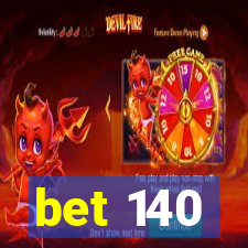 bet 140